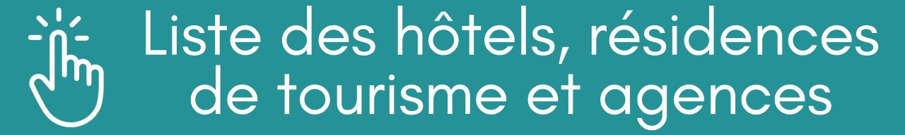 Liste des h&ocirc;tels, r&eacute;sidences de tourisme et agences FR